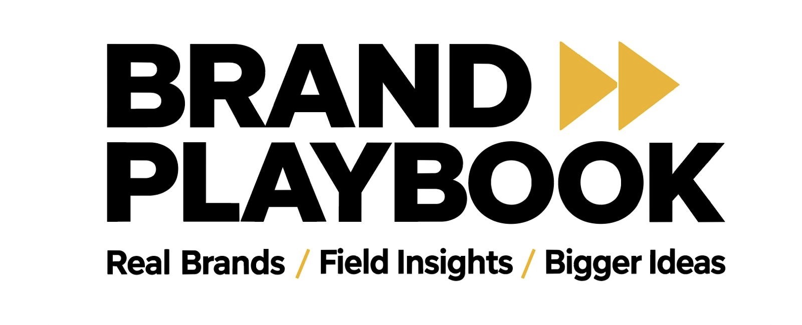 Brand Playbook — Real Brands / Field Insights / Bigger Ideas